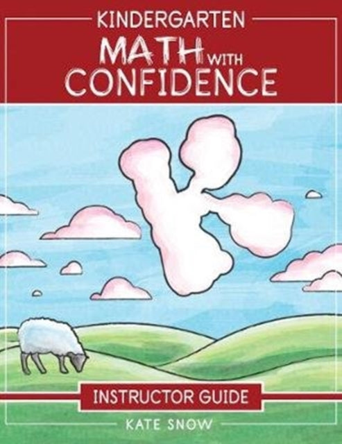 Book cover of: Kindergarten Math With Confidence Instructor Guide. By: Kate Snow