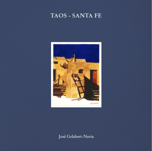 Taos - Santa Fe, Jose Gelabert-Navia 9781946226587 Riera Ojeda