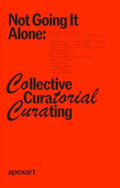 Book cover of: Not Going It Alone: Collective Curatorial Curating