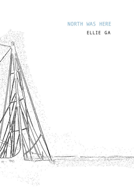 Book cover of: Ellie Ga - North Was Here. By: Ellie Ga