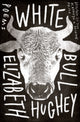 Book cover of: White Bull. By: Elizabeth Hughey