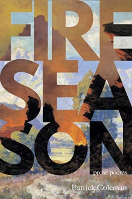 Book cover of: Fire Season. By: Patrick Coleman