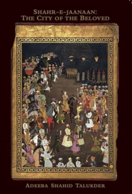 Book cover of: Shahr-E-Jaanaan. By: Adeeba Shahid Talukder