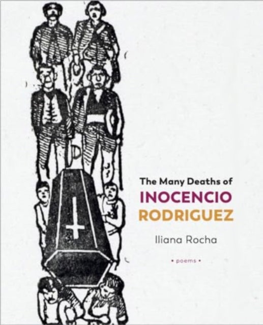 Book cover of: Many Deaths of Inocencio Rodriguez. By: Iliana Rocha