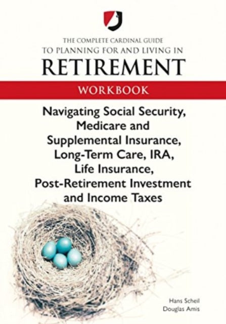 Book cover of: Complete Cardinal Guide to Planning for and Living in Retirement Workbook. By: Hans Scheil
