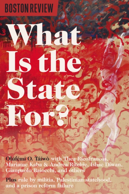 Book cover of: What Is The State For?. By: Olúfẹ́mi O. Táíwò