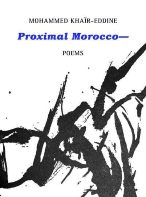 Book cover of: Proximal Morocco—. By: Mohammed Khaïr-Eddine