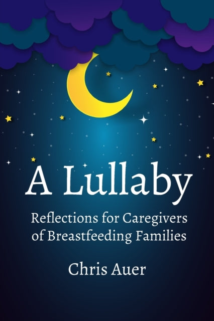 Book cover of: Lullaby: Reflections for Caregivers of Breastfeeding Families