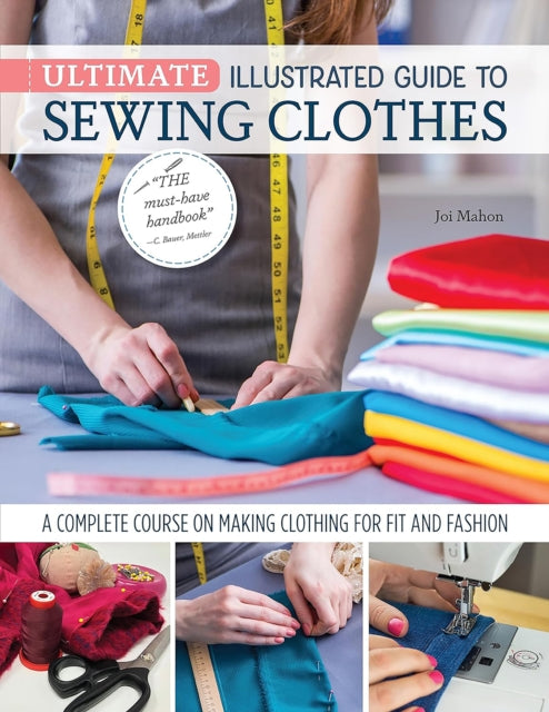 Book cover of: Ultimate Illustrated Guide to Sewing Clothes. By: Joi Mahon