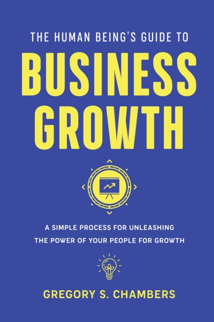 Book cover of: Human Being's Guide to Business Growth. By: Gregory Scott Chambers