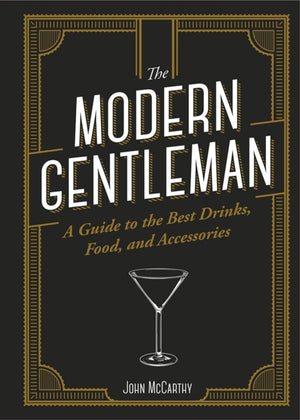 Modern Gentleman, The Guide to the Best Food, Drinks, and Accessories