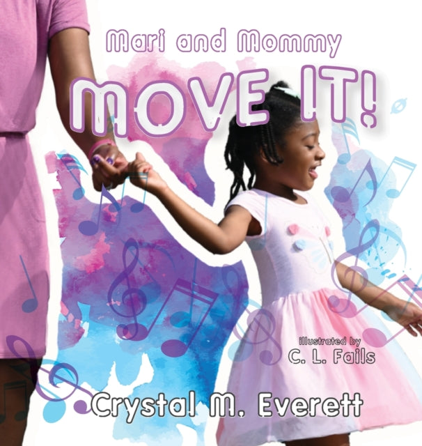 Book cover of: Mari and Mommy Move It!. By: Crystal M. Everett