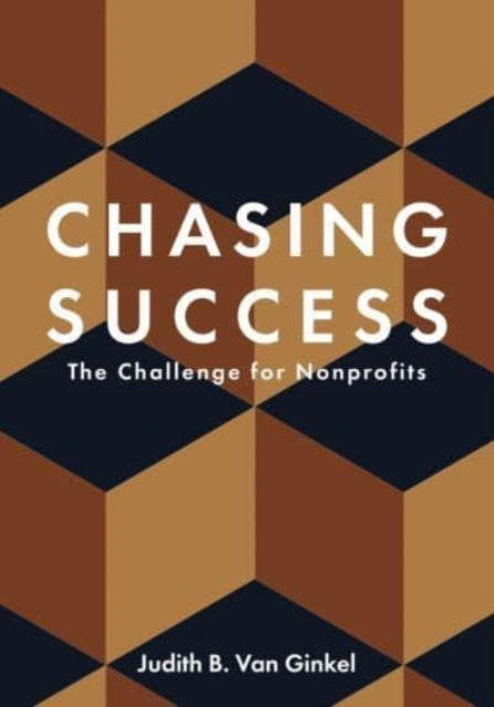 Book cover of: Chasing Success – The Challenge for Nonprofits. By: Judith Van Ginkel