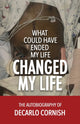 Book cover of: What Could Have Ended My Life Changed My Life