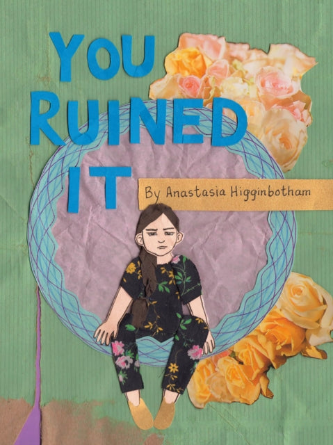 Book cover of: You Ruined It. By: Anastasia Higginbotham