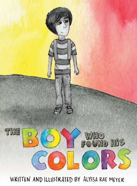 Book cover of: Boy Who Found His Colors. By: Alyssa Rae Meyer