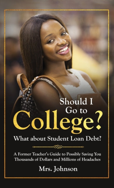 Book cover of: Should I Go To College? What About Student Loan Debt?