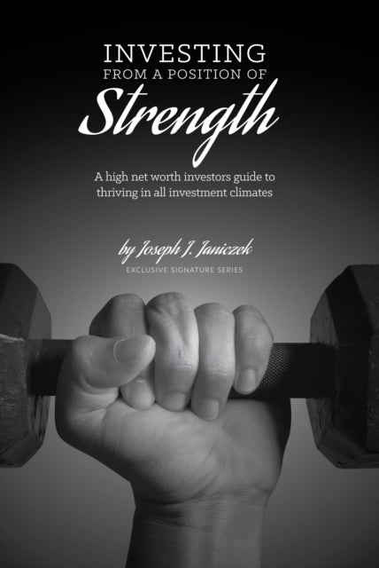 Book cover of: Investing from a Position of Strength. By: Joseph Janiczek