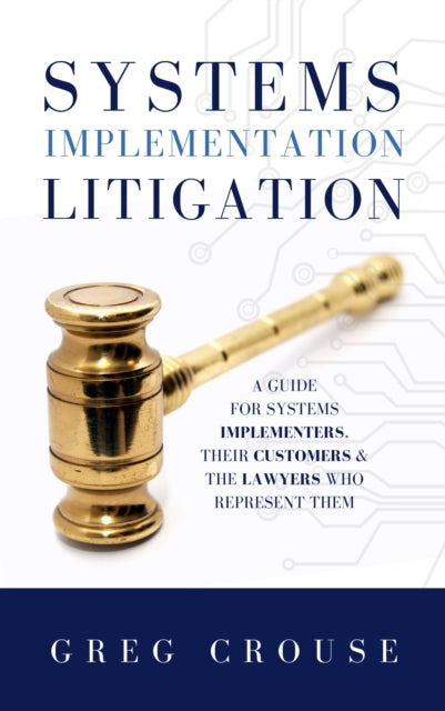 Book cover of: Systems Implementation Litigation. By: Greg Crouse
