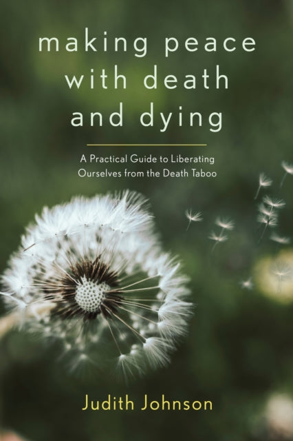 Book cover of: Making Peace with Death and Dying. By: Judith Johnson