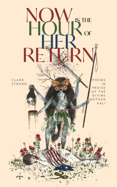 Book cover of: Now is the Hour of Her Return. By: Clark Strand