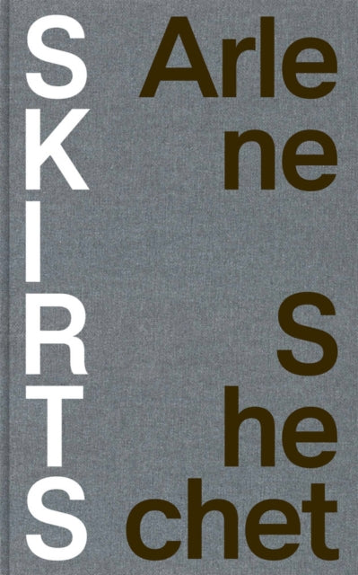 Book cover of: Arlene Shechet: Skirts. By: Arlene Shechet