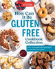 Book cover of: How Can It Be Gluten Free Cookbook Collection. By: America's Test Kitchen