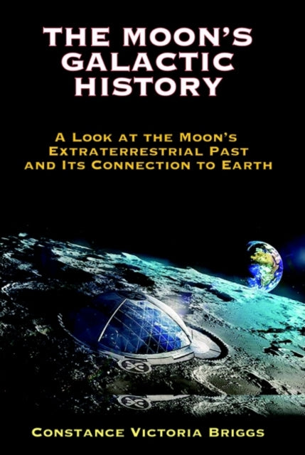 Book cover of: Moon's Galactic History. By: Constance Victoria Briggs