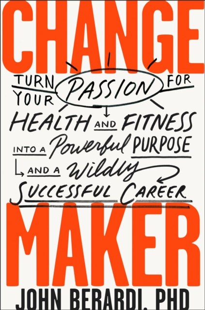 Book cover of: Change Maker. By: John Berardi