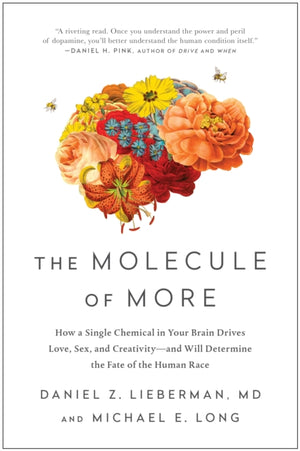 Molecule of More, How a Single Chemical in Your Brain Drives Love, Sex, and Creativity--and Will Determine the Fate of the Human Race