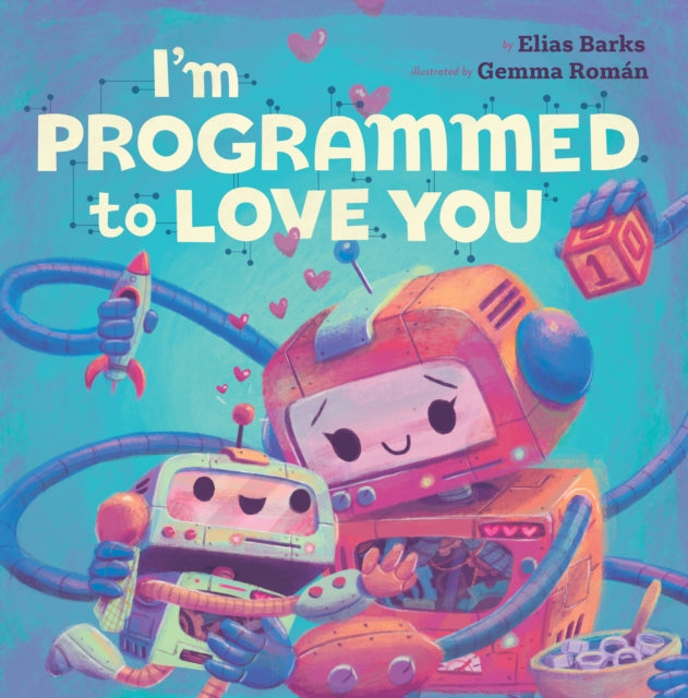 Book cover of: I'm Programmed to Love You. By: Elias Barks