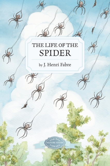 Book cover of: Life of the Spider. By: Jean-Henri Fabre