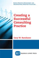 Book cover of: Creating a Successful Consulting Practice. By: Gary W. Randazzo