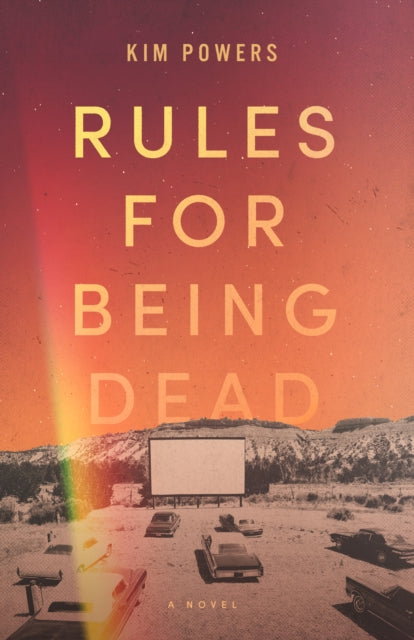 Book cover of: Rules for Being Dead. By: Kim Powers