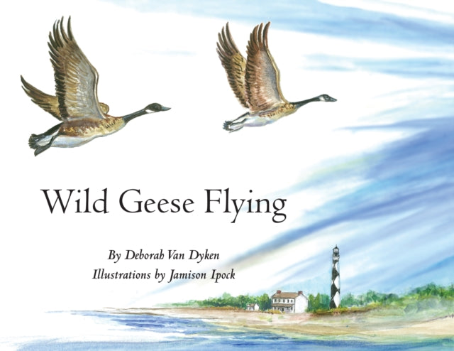 Book cover of: Wild Geese Flying. By: Deborah Van Dyken