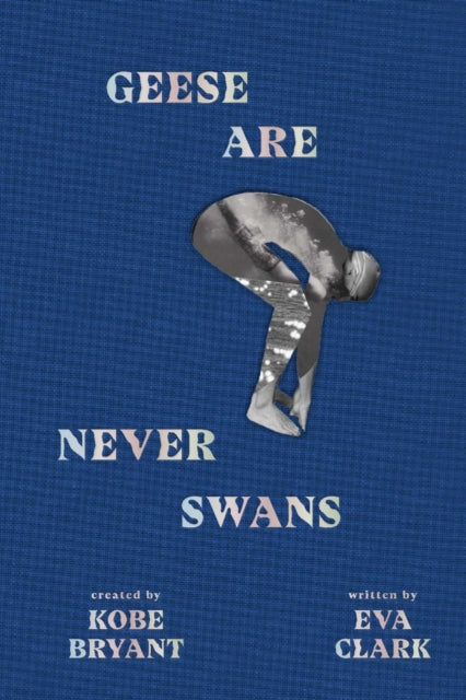 Book cover of: Geese Are Never Swans. By: Kobe Bryant