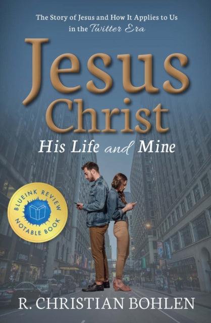 Book cover of: Jesus Christ, His Life and Mine. By: R. Christian Bohlen