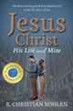 Book cover of: Jesus Christ, His Life and Mine. By: R. Christian Bohlen
