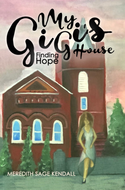 Book cover of: My GiGi's House. By: Meredith Sage Kendall