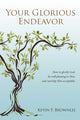 Book cover of: Your Glorious Endeavor. By: Kevin Brownlee