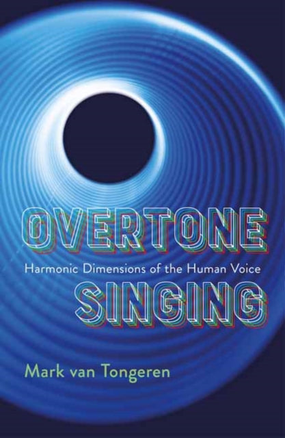 Book cover of: Overtone Singing. By: Mark Van Tongeren