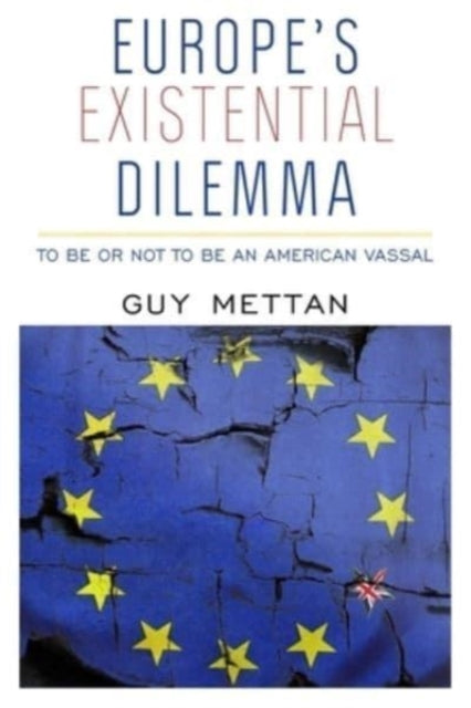 Book cover of: Europe's Existential Dilemma. By: Guy Mettan