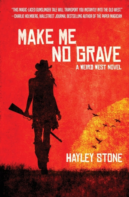 Book cover of: Make Me No Grave. By: Hayley Stone