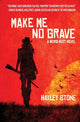 Book cover of: Make Me No Grave. By: Hayley Stone