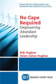 Book cover of: No Cape Required. By: Bob Hughes