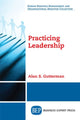 Book cover of: Practicing Leadership. By: Alan S. Gutterman