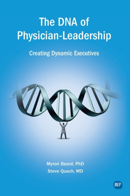 Book cover of: DNA of Physician Leadership. By: Myron J. Beard