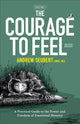 Book cover of: Courage to Feel. By: Andrew Seubert