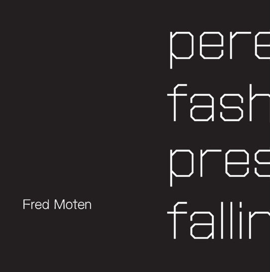 Book cover of: Perennial Fashion   Presence Falling. By: Fred Moten