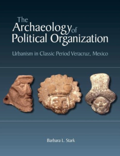 Book cover of: Archaeology of Political Organization. By: Barbara L. Stark